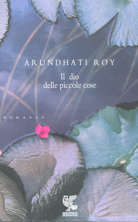 IL DIO DELLE PICCOLE COSE - Arundhati Roy