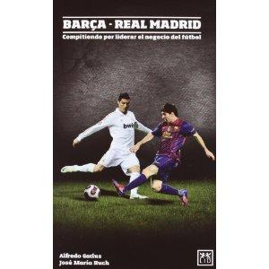 Barca Real Madrid libro Barça Real Madrid: in competizione per guidare il business del calcio
