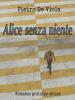 Alice senza niente di Pietro De Viola Alice senza niente di Pietro De Viola