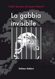La gabbia invisibile - Stefano Baldoni