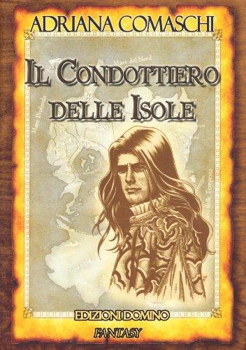 Il Condottiero delle Isole di Adriana Comaschi Il Condottiero delle Isole di Adriana Comaschi