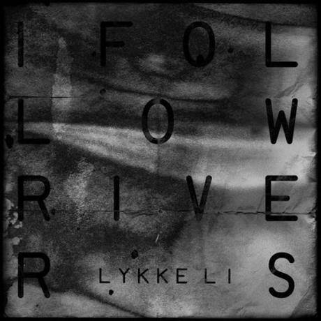 themusik lykke li i follow rivers cover lyrics remix the magician Il successo di Lykke Li e del suo brano I follow rivers