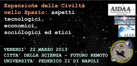 Espansione della civitla' nello spazio: aspetti tecnologici, economici, sociologici ed etici (Napoli, 22 marzo 2013)