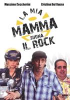 FILM. La Mia Mamma Suona Il Rock