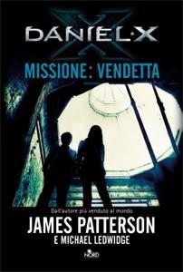DANIEL X - Missione: vendetta di James Patterson e Michael Ledwidge