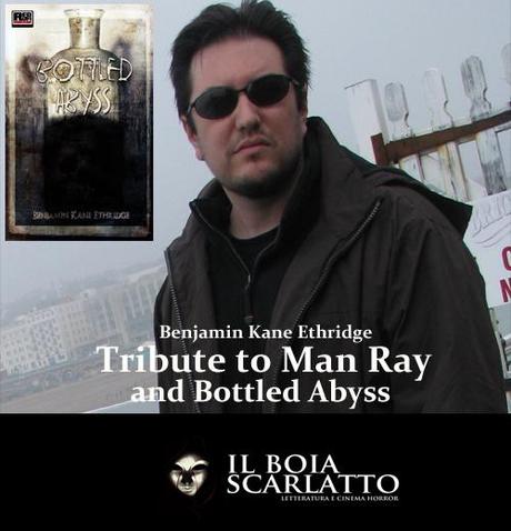 Benjamin K. Ethridge: Tribute to Man Ray and Bottled Abyss