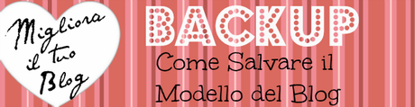 Tutorial: Come Fare il Backup del Modello di un Blog {guest post by Giodina - Con Le Lenti Rosa}