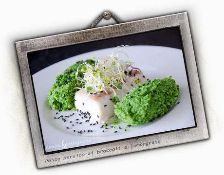 Pesce persico al lemongrass e sesamo nero - Perch with broccoli lemongrass and black sesame