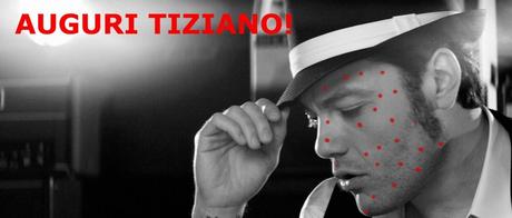 Buon compleanno Tiziano Ferro: varicella per favore vai via!