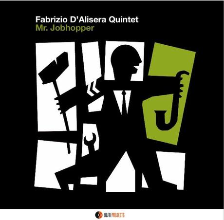 Fabrizio D'Alisera Quintet: Mr. Jobhopper (Alfamusic 2012)