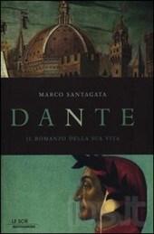 Dante. Il romanzo della sua vita