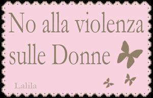 NO ALLA VIOLENZA CONTRO LE DONNE!!