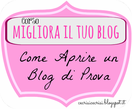 Blogger - Come Aprire un Blog di Prova dove Fare Test e Esperimenti {guest post by Giodina}