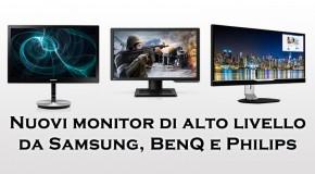 Nuovi monitor di alto livello da Samsung, BenQ e Philips