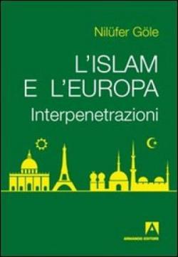 L’ISLAM E L’EUROPA:  DUE PUNTI DI VISTA OPPOSTI