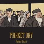 Market Day - un difficile giorno al mercato per James Sturm
