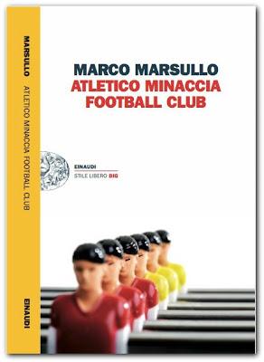 Tema: Atletico Minaccia Football Club di Marco Marsullo, Einaudi editore