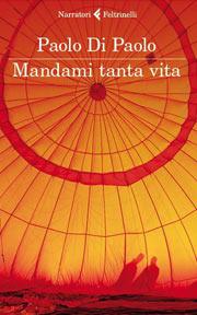 Presentazione del nuovo romanzo di Paolo Di Paolo Mandami tanta vita