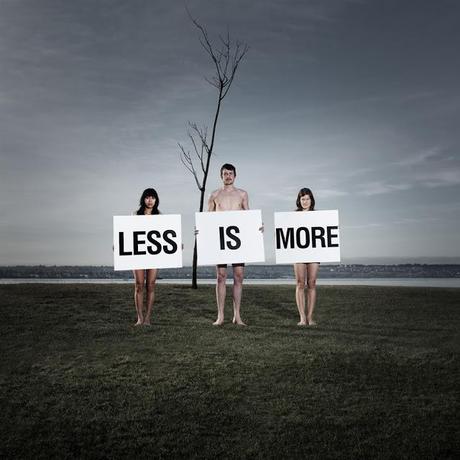 LESS IS MORE..