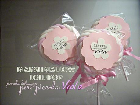 Marshmallow lollipop per la piccola Viola
