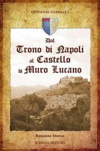 “Dal Trono di Napoli al Castello di Muro Lucano” di Giovanni Narracci – recensione di Barbara Filippone