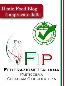 Il mio blog è approvato dalla Federazione Italiana Pasticceri! WOW!!