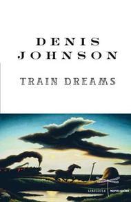Train Dreams, di Denis Johnson