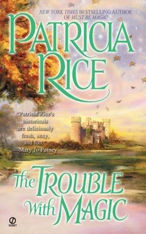 Cover of The Trouble with Magic by Patricia Rice