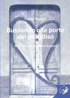 In libreria: Fabio Varchi “Bussando alle porte del paradiso. Racconti che scaldano il cuore”, La Zisa, pp. 192, euro 9,90