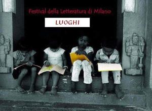 Festival della Letteratura Milano – dal 5 al 9 giugno 2013 più di 100 eventi in tutta la città – Milanoartexpo