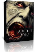 Anteprima: Angeli e Zombie di Alden Bell Anteprima: Angeli e Zombie di Alden Bell