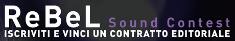 ReBeL Sound Contest: Il concorso musicale dedicato ai nuovi talenti rock rebel ReBeL Sound Contest: Il concorso musicale dedicato ai nuovi talenti rock