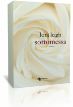 Anteprima: Sottomessa di Lora Leigh Anteprima: Sottomessa di Lora Leigh