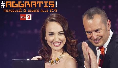 Stasera su  Rai 2: #Aggratis! chiude in bellezza