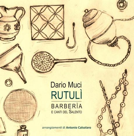 7 Luglio 2013 – Tuglie (Le) – “Rutulì – Barberìa e canti del Salento” di Dario Muci (Lupo editore)