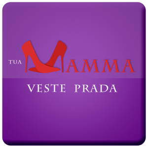 Tua mamma veste Prada