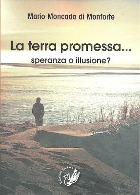 In libreria: Mario Moncada di Monforte, “La terra promessa Speranza o illusione?”, Edizioni La Zisa, prefazione di Salvatore Carrubba, pp. 304, euro 15