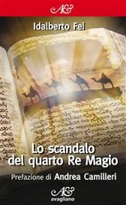 “Lo Scandalo del quarto Re Magio”, libro di Idalberto Fei: un romanzo epistolare che nasconde un segreto