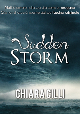 Segnalazione: Sudden Storm, di Chiara Cilli, online e brossura ora disponibili!