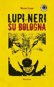 “Lupi neri su Bologna” – Massimo Fagnoni
