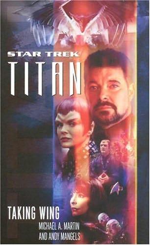 book cover of 
Taking Wing 
 (Star Trek : Titan, book 1)
by
Andy Mangels and 
Michael A Martin