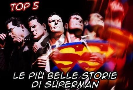 Top 5: Le più belle storie di Superman