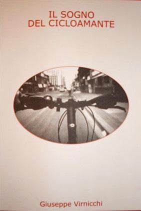 Il sogno del cicloamante di Giuseppe Virnicchi. Un piccolo miracolo d’intelligenza e sensibilità