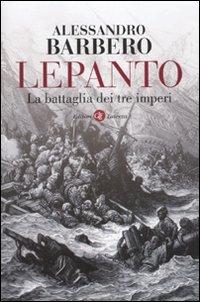 Lepanto (La battaglia dei tre imperi), di Alessandro Barbero (Laterza)