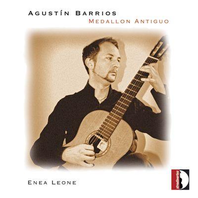 Recensione di Agustin Barrios Medallon Antiguo di Enea Leone, Stradivarius 2013