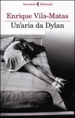 “Un’aria da Dylan” di Enrique Vila-Matas