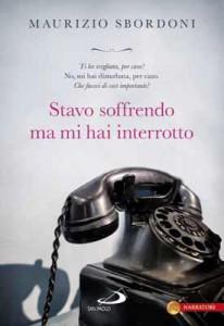 Intervista di Roberto Lirussi a Maurizio Sbordoni ed al suo libro “Stavo soffrendo ma mi hai interrotto”