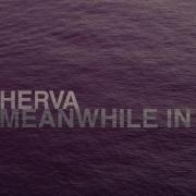 HERVA-MEANWHILE IN THE MADLAND