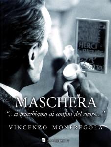 Maschera “...ci trucchiamo ai confini del cuore...” - Vincenzo Monfregola