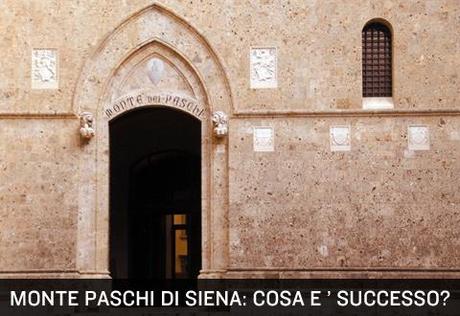Cosa è successo in Monte Paschi di Siena?